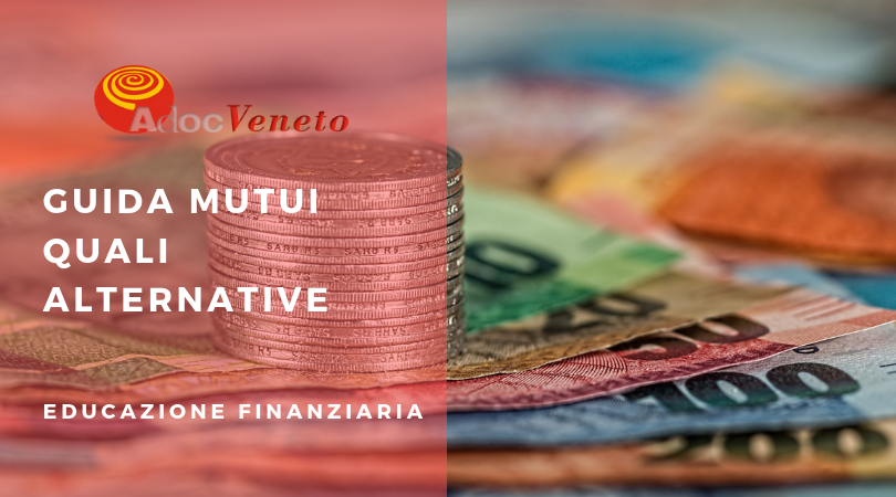 adocveneto, guida ai mutui, quale mutuo scegliere