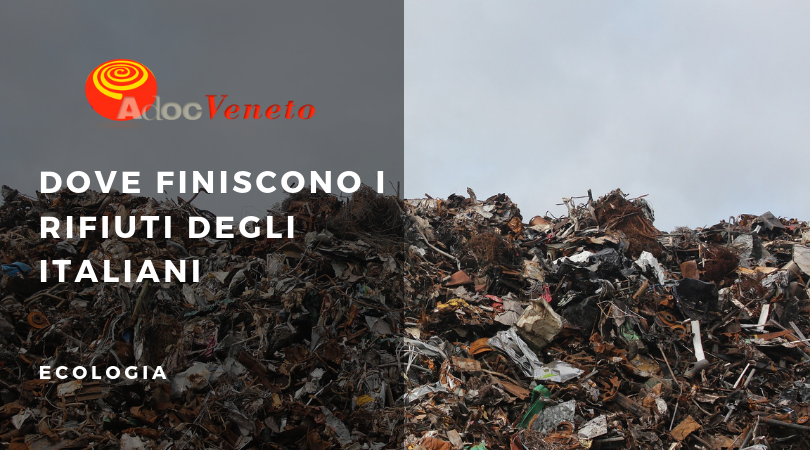 adoc veneto, rifiuti italiani, dove finiscono i rifiuti