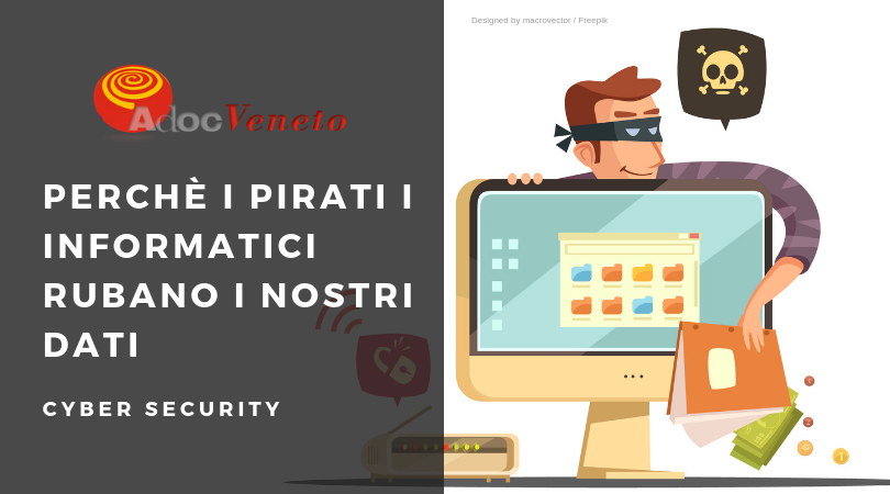 adoc veneto, pirati informatici, perchè i pirati informatici rubano i nostri dati