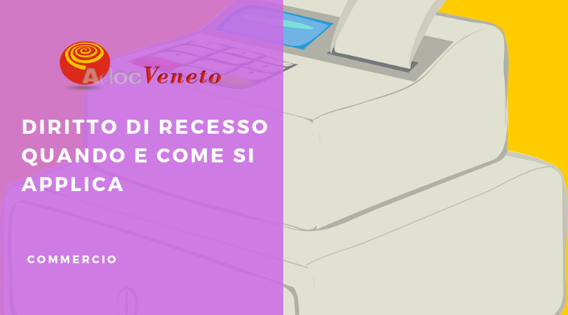diritto di recesso, quanto e come si applica
