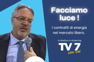 I contratti di energia nel mercato libero. Facciamo luce Evento 12 dicembre 2024 ore 13.15 su TV7